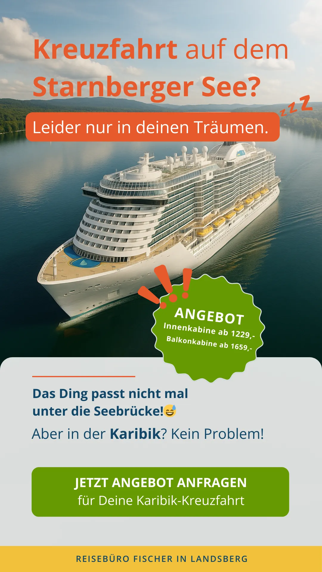 Humorvolle Social Media Anzeige für Reisebüro Fischer, zeigt riesiges Kreuzfahrtschiff auf dem kleinen Starnberger See als Kontrast zur Karibik-Kreuzfahrt. Design Agentur Reuber.